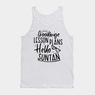 Summer Teacher Gifts, Goodbye Lesson Plans Hello Suntan, Teacher Summer Outfits, End of the Year Teacher Gifts Tank Top